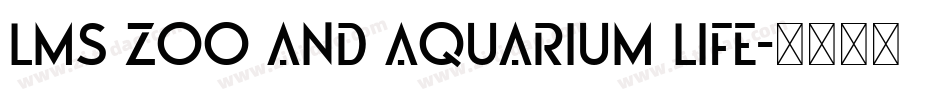 LMS Zoo and Aquarium Life字体转换